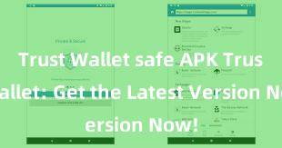 Trust Wallet safe APK Trust Wallet: Get the Latest Version Now!