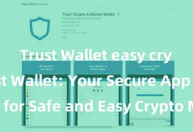 Trust Wallet easy crypto Trust Wallet: Your Secure App for Safe and Easy Crypto Management